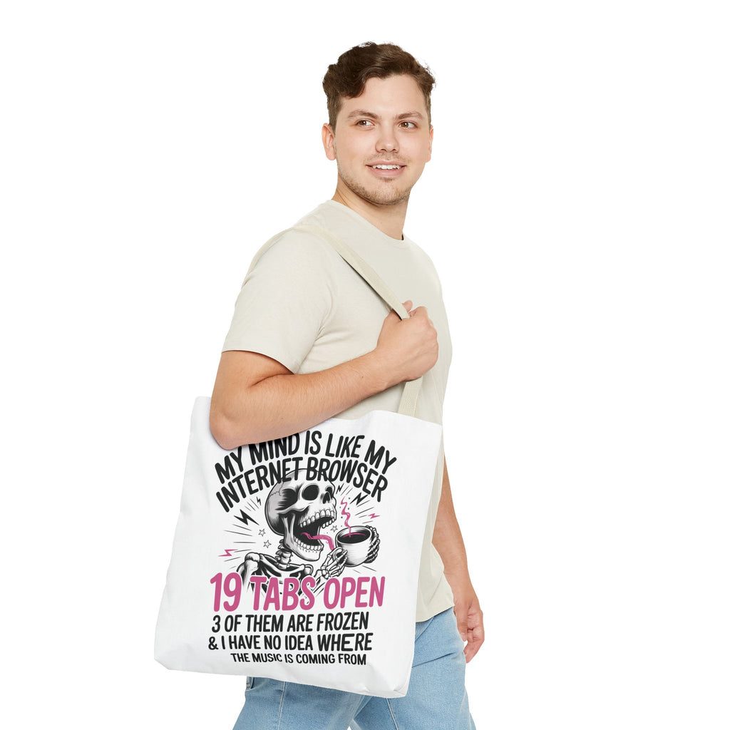 "My Mind Is Like My Internet Browser: 19 Tabs Open" Funny Brain Overload Tote Bag