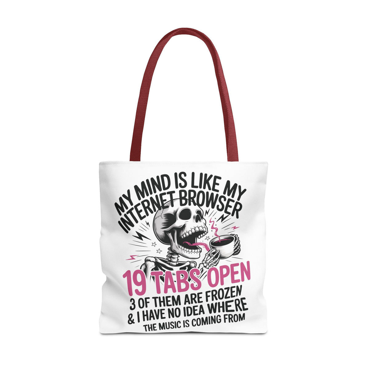 "My Mind Is Like My Internet Browser: 19 Tabs Open" Funny Brain Overload Tote Bag