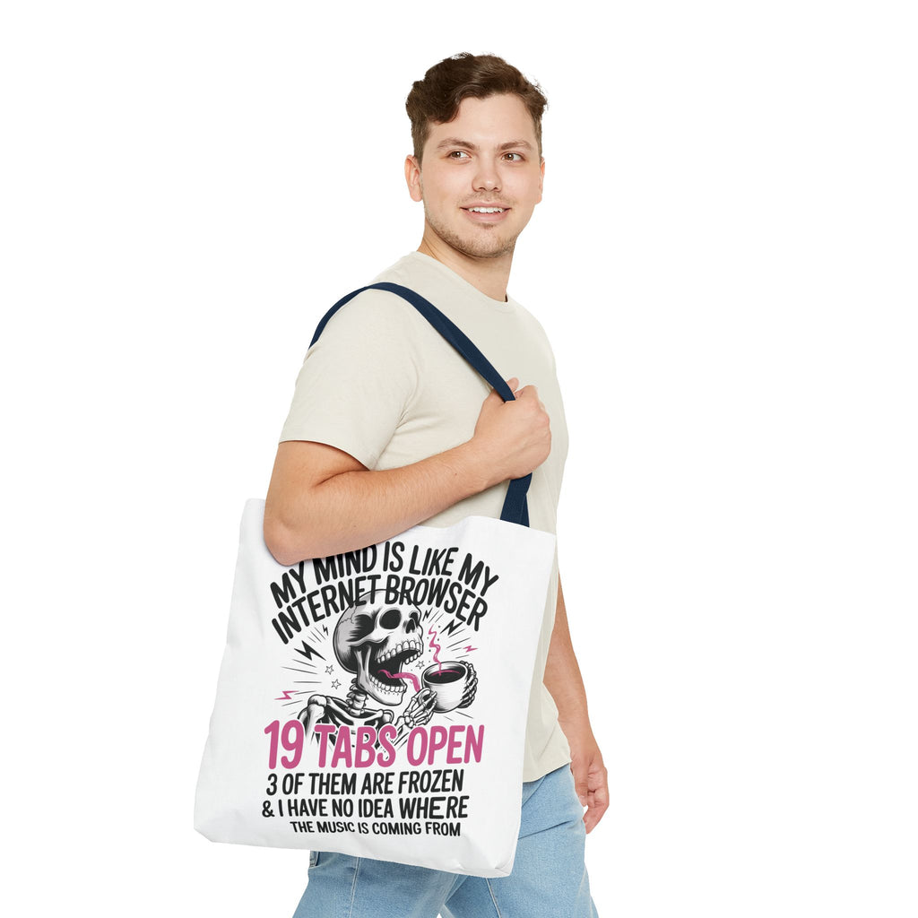 "My Mind Is Like My Internet Browser: 19 Tabs Open" Funny Brain Overload Tote Bag