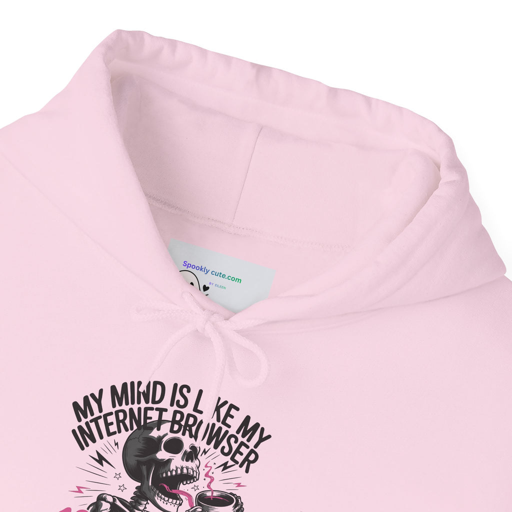 My Mind Is Like My Internet Browser, hoodie