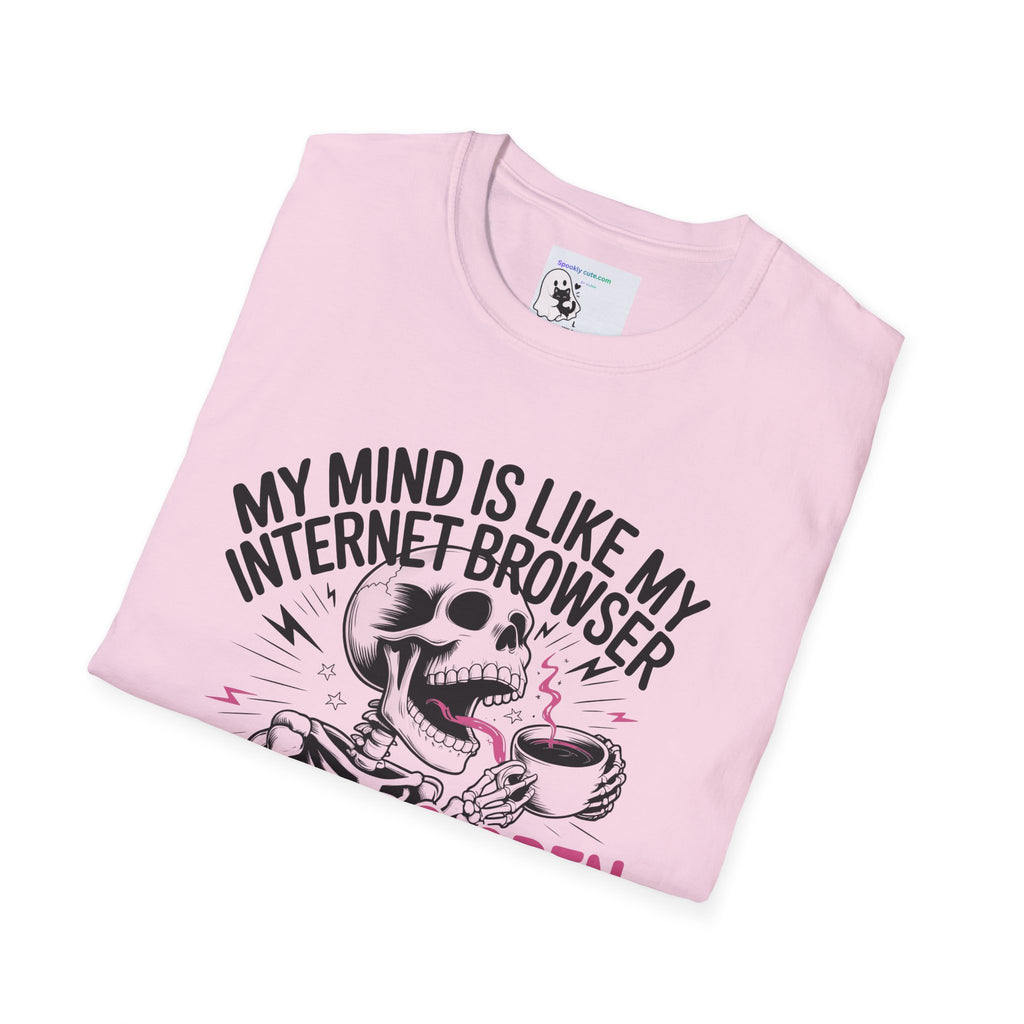 "My Mind Is Like My Internet browser, tee shirt