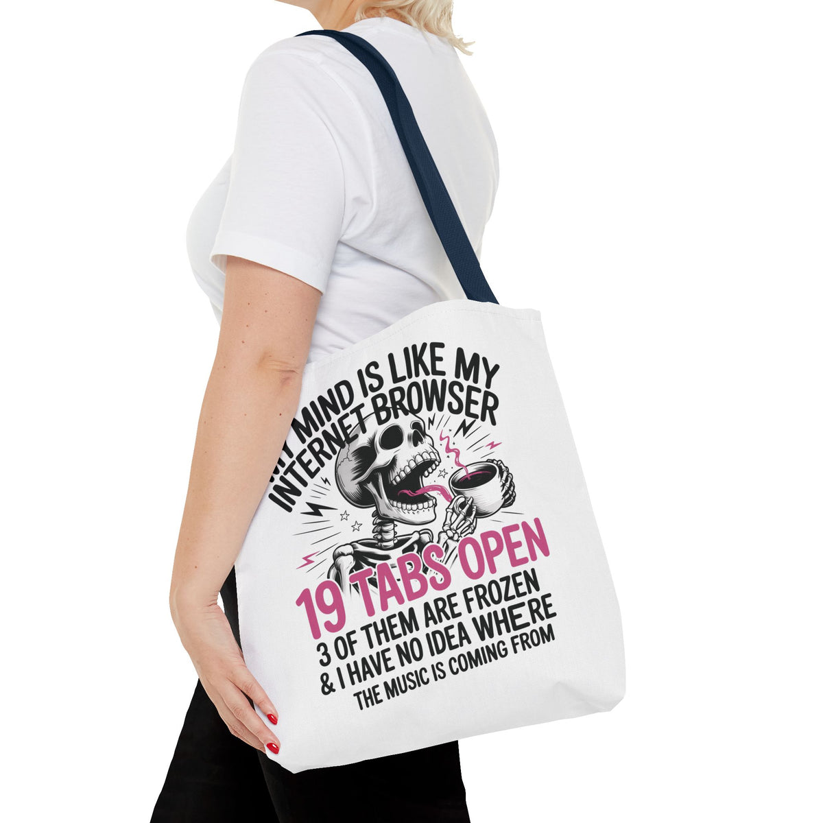 "My Mind Is Like My Internet Browser: 19 Tabs Open" Funny Brain Overload Tote Bag