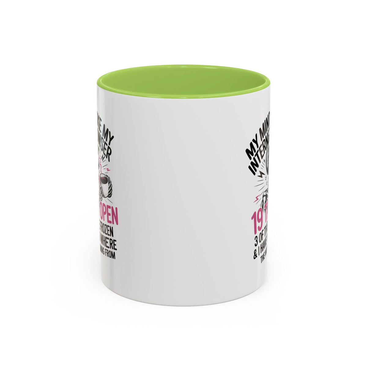 “My Mind Is Like My Internet Browser, mug
