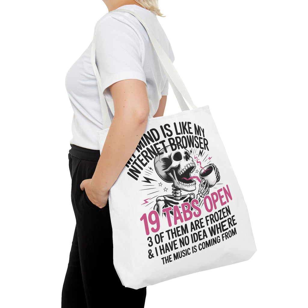 "My Mind Is Like My Internet Browser: 19 Tabs Open" Funny Brain Overload Tote Bag