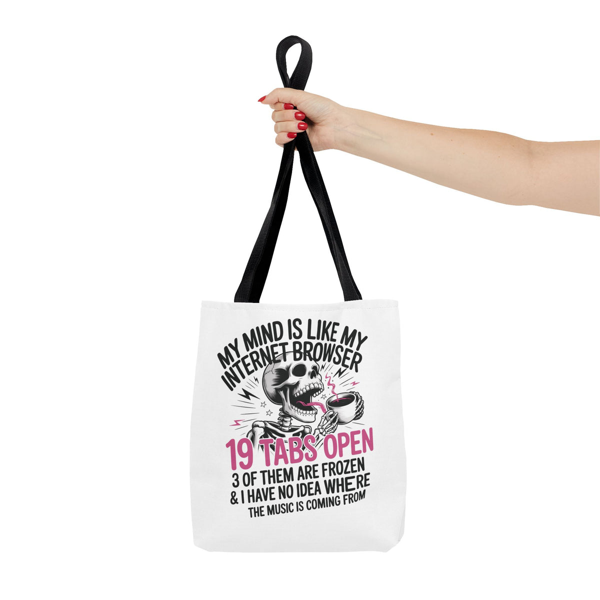 "My Mind Is Like My Internet Browser: 19 Tabs Open" Funny Brain Overload Tote Bag