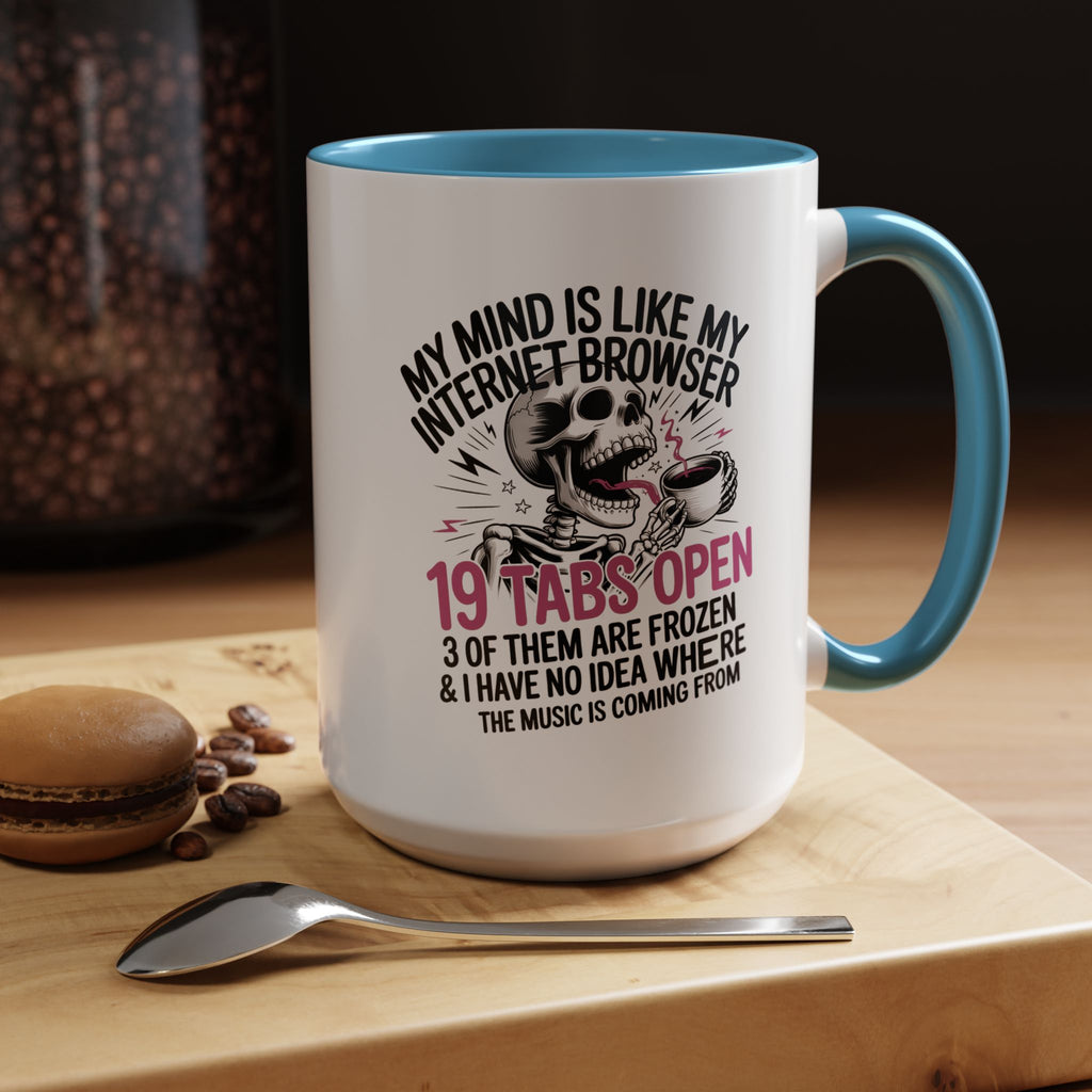 “My Mind Is Like My Internet Browser, mug