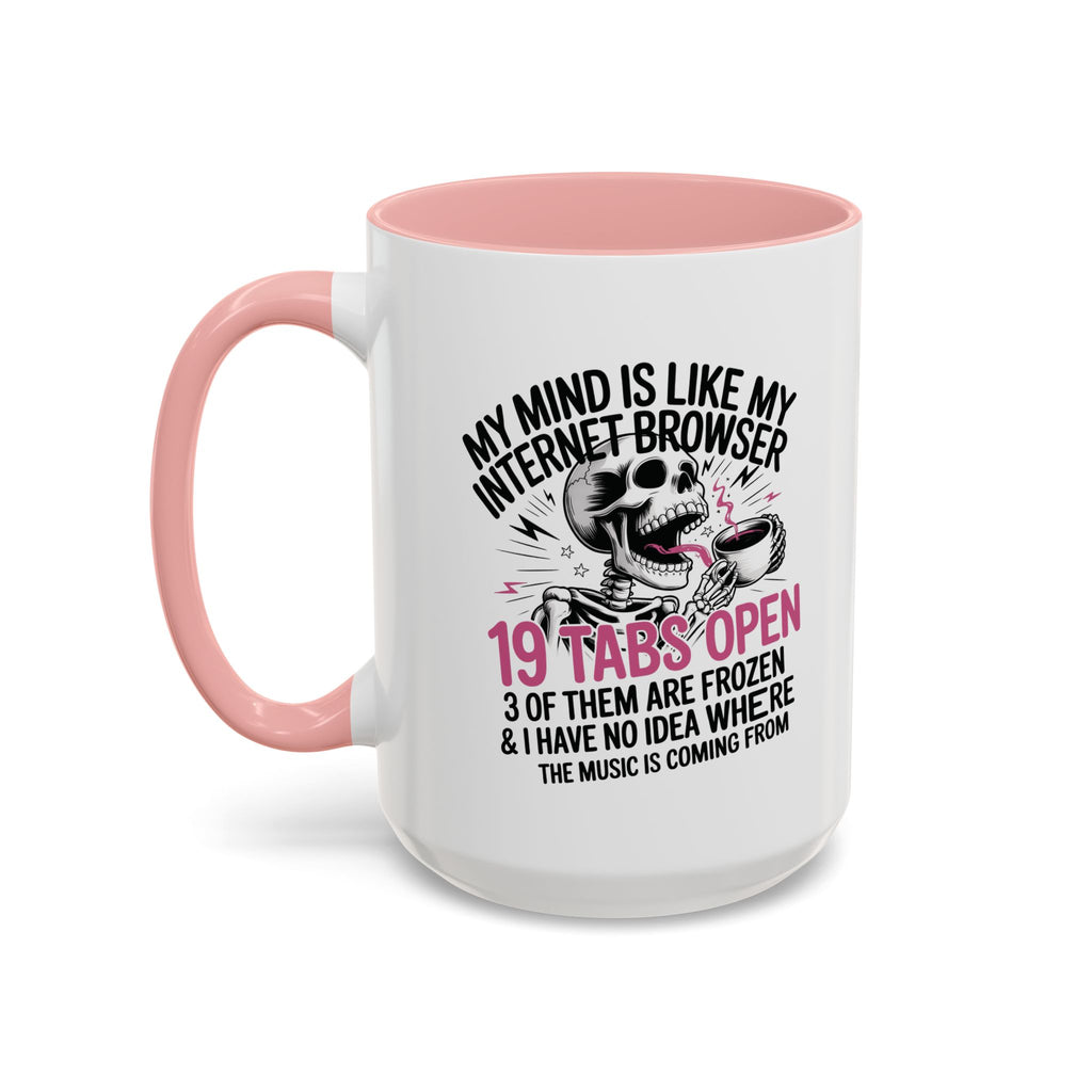 “My Mind Is Like My Internet Browser, mug