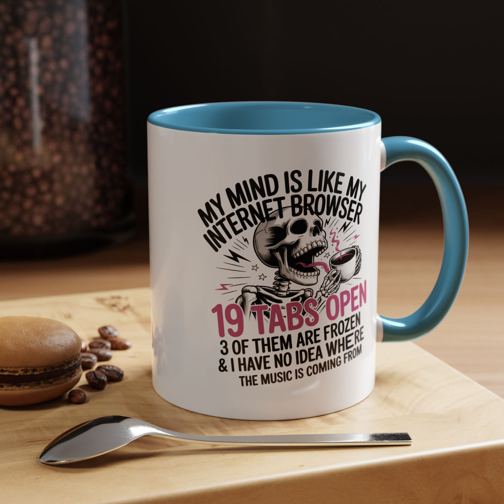 “My Mind Is Like My Internet Browser, mug