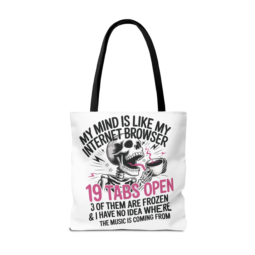 "My Mind Is Like My Internet Browser: 19 Tabs Open" Funny Brain Overload Tote Bag
