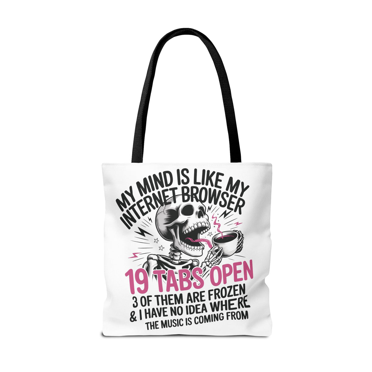 "My Mind Is Like My Internet Browser: 19 Tabs Open" Funny Brain Overload Tote Bag