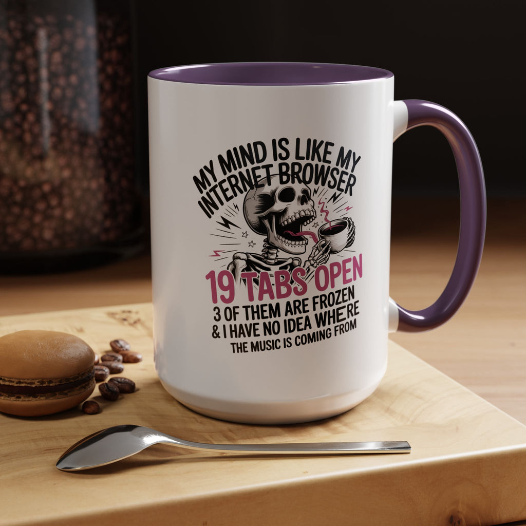“My Mind Is Like My Internet Browser, mug