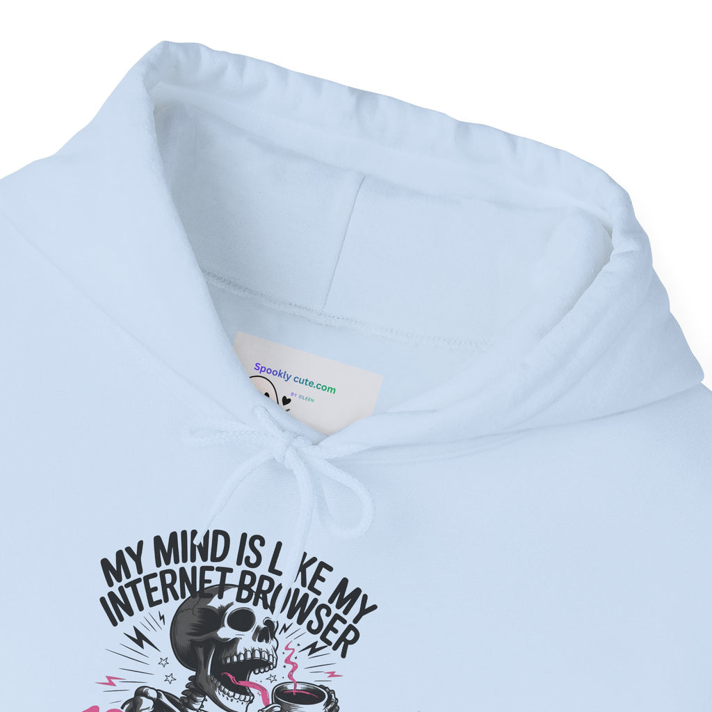 My Mind Is Like My Internet Browser, hoodie