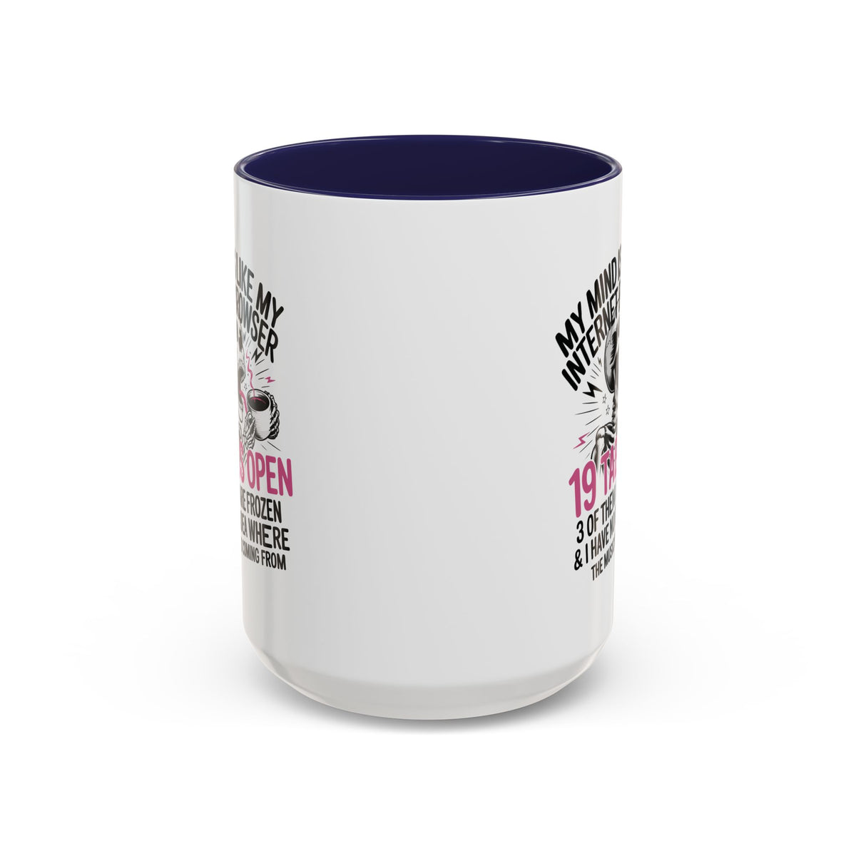 “My Mind Is Like My Internet Browser, mug