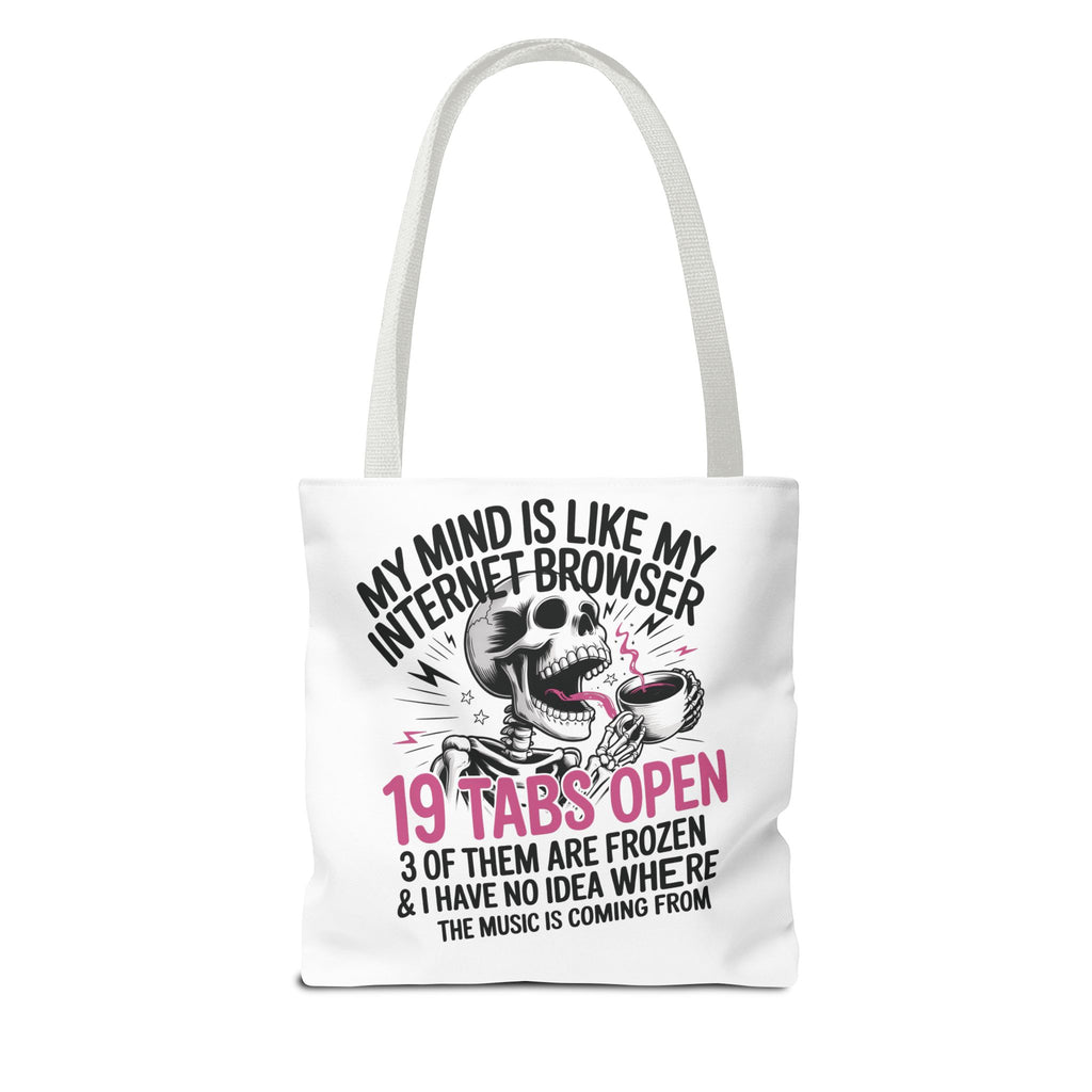 "My Mind Is Like My Internet Browser: 19 Tabs Open" Funny Brain Overload Tote Bag