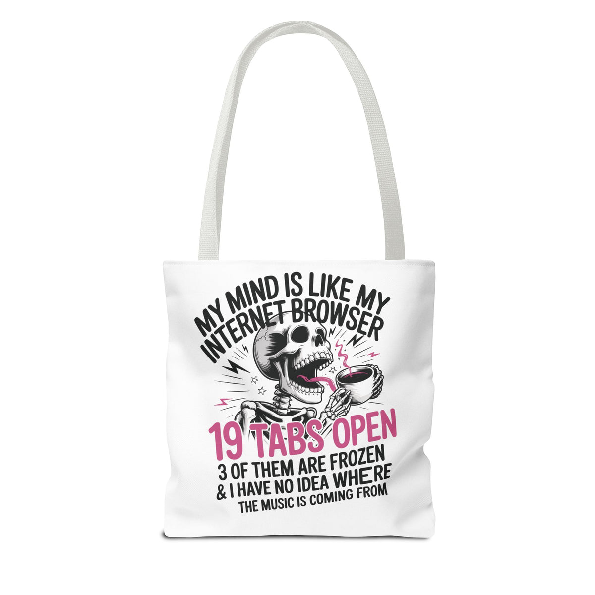 "My Mind Is Like My Internet Browser: 19 Tabs Open" Funny Brain Overload Tote Bag