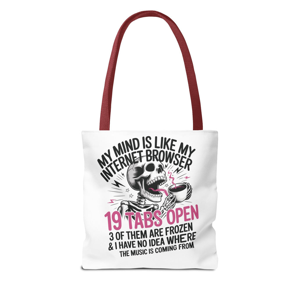 "My Mind Is Like My Internet Browser: 19 Tabs Open" Funny Brain Overload Tote Bag