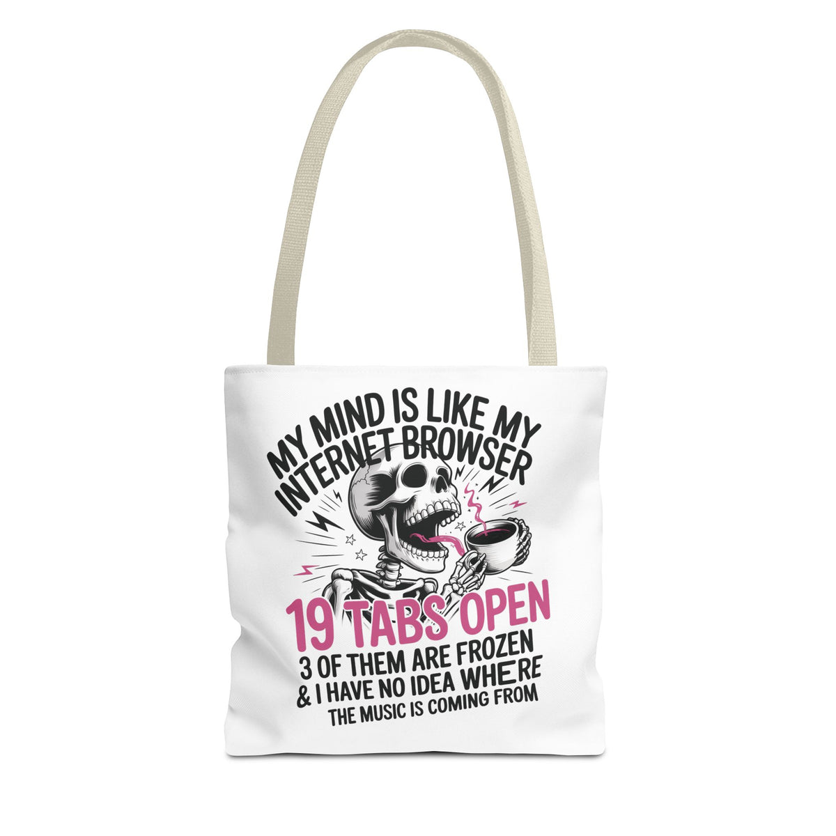 "My Mind Is Like My Internet Browser: 19 Tabs Open" Funny Brain Overload Tote Bag