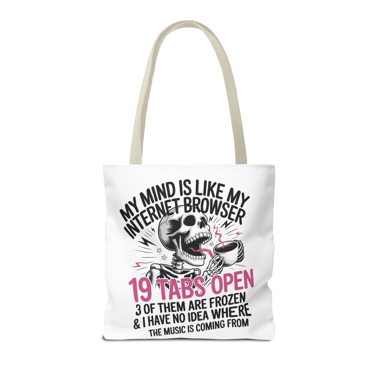 "My Mind Is Like My Internet Browser: 19 Tabs Open" Funny Brain Overload Tote Bag