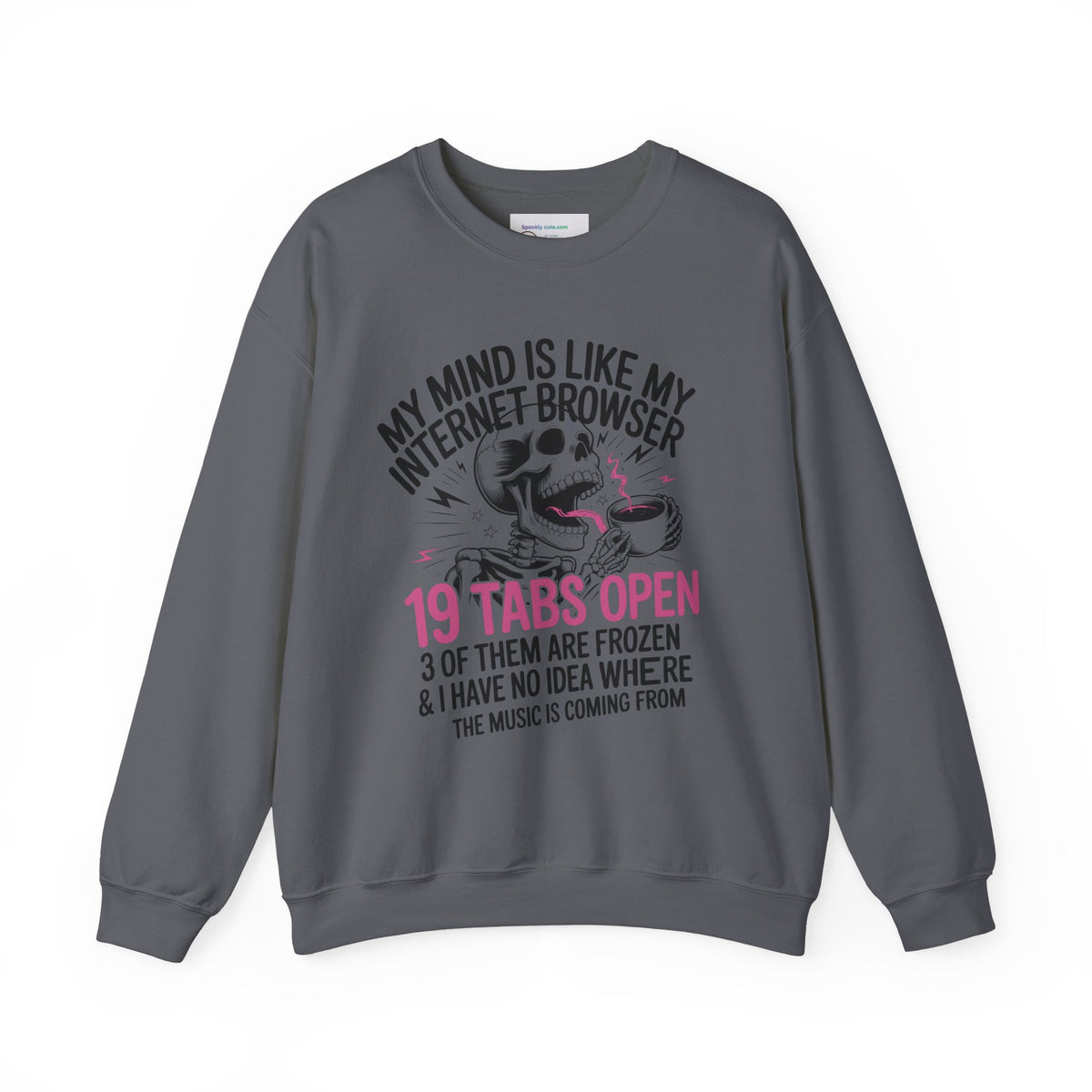 "My Mind Is Like My Internet Browser, crewneck sweatshirt