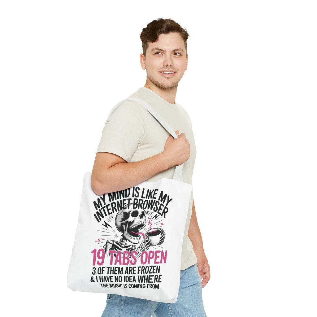 "My Mind Is Like My Internet Browser: 19 Tabs Open" Funny Brain Overload Tote Bag