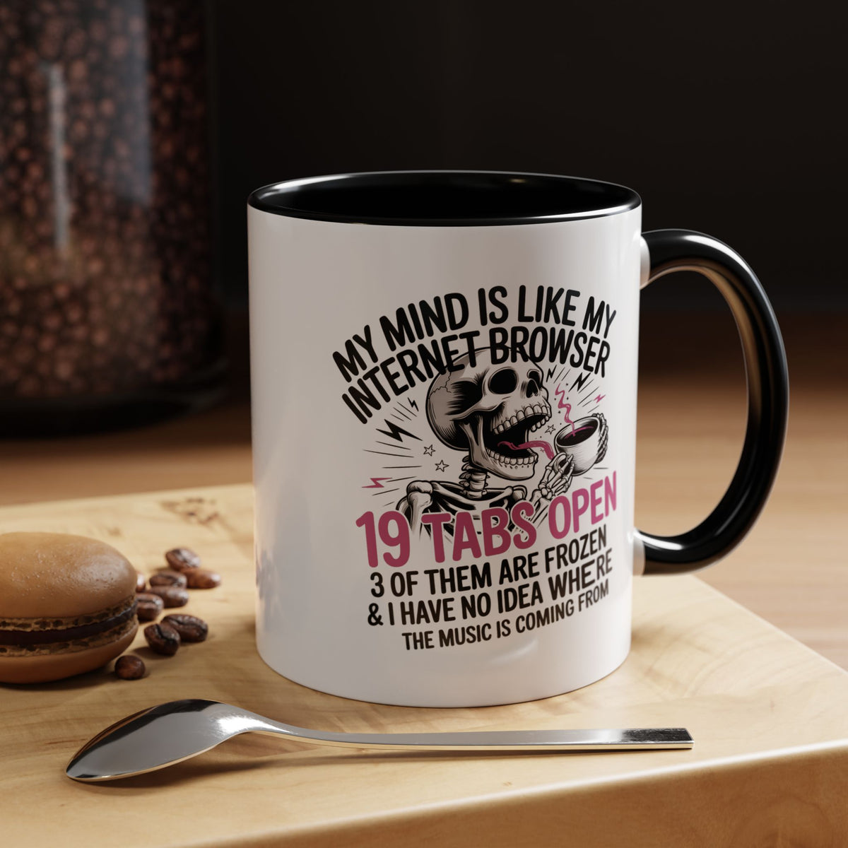 “My Mind Is Like My Internet Browser, mug