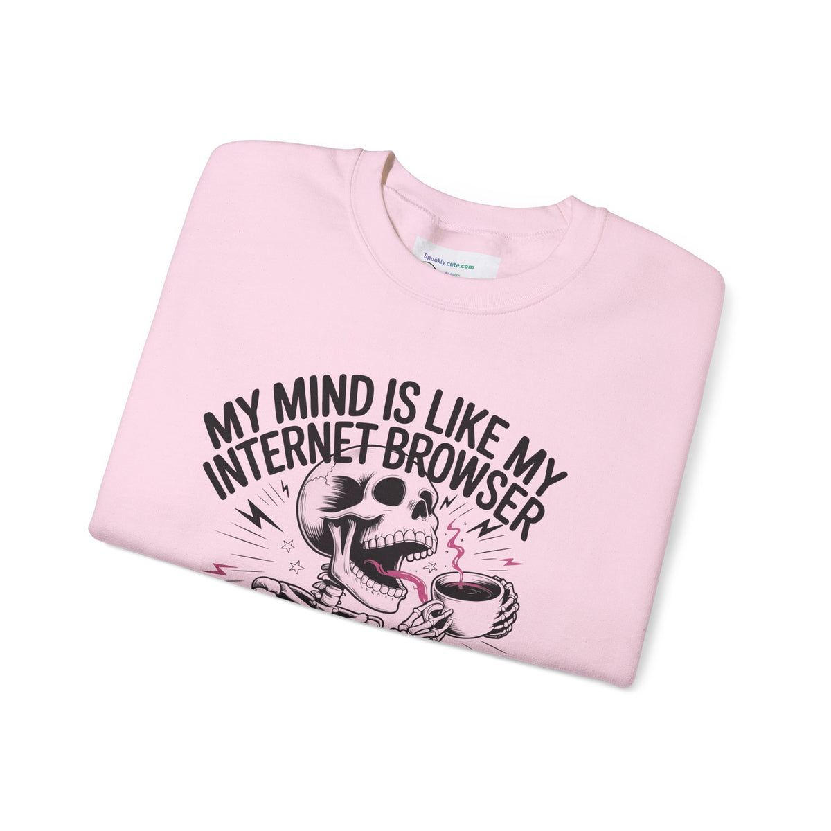 "My Mind Is Like My Internet Browser, crewneck sweatshirt
