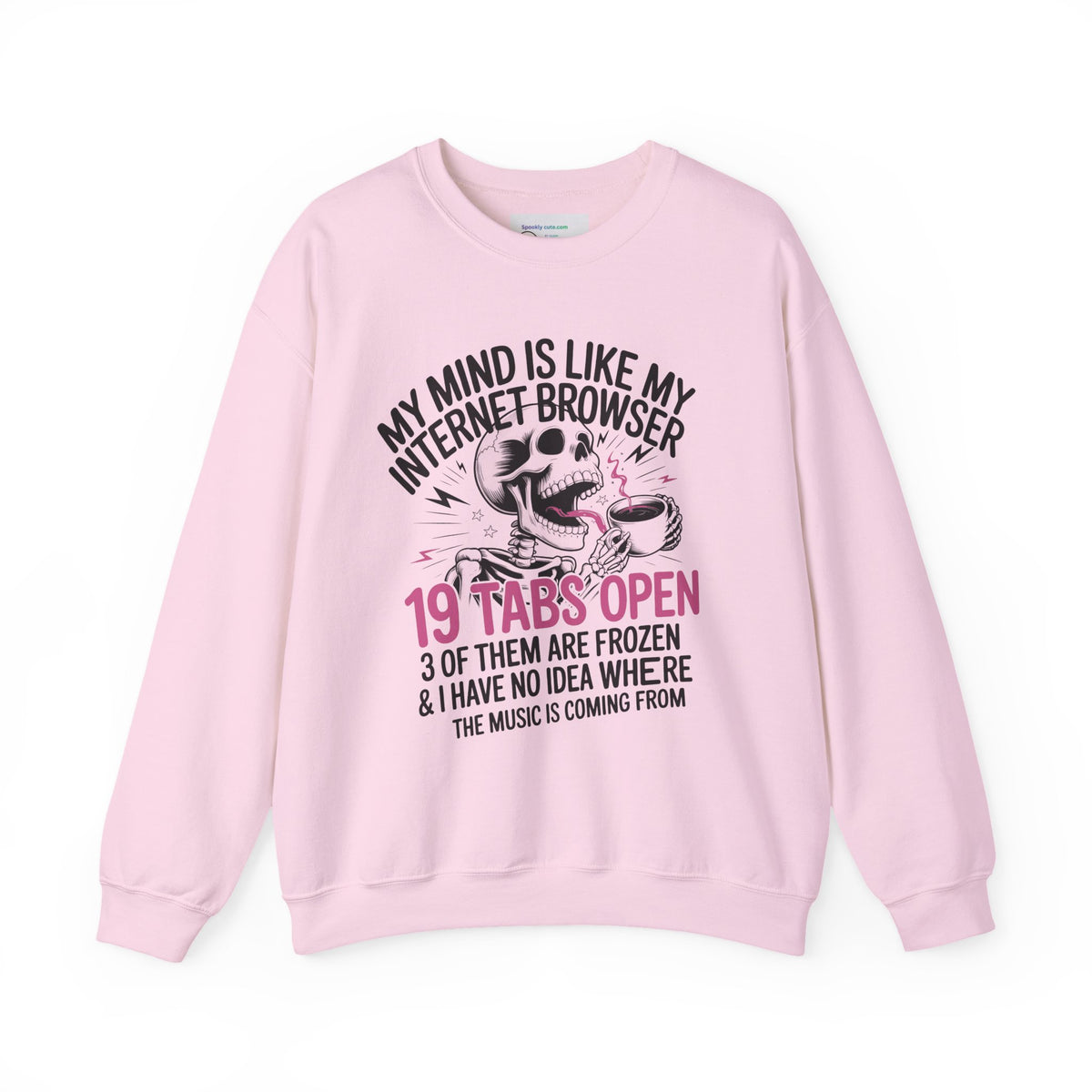 "My Mind Is Like My Internet Browser, crewneck sweatshirt