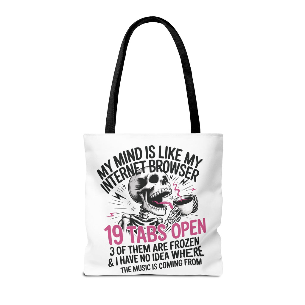 "My Mind Is Like My Internet Browser: 19 Tabs Open" Funny Brain Overload Tote Bag