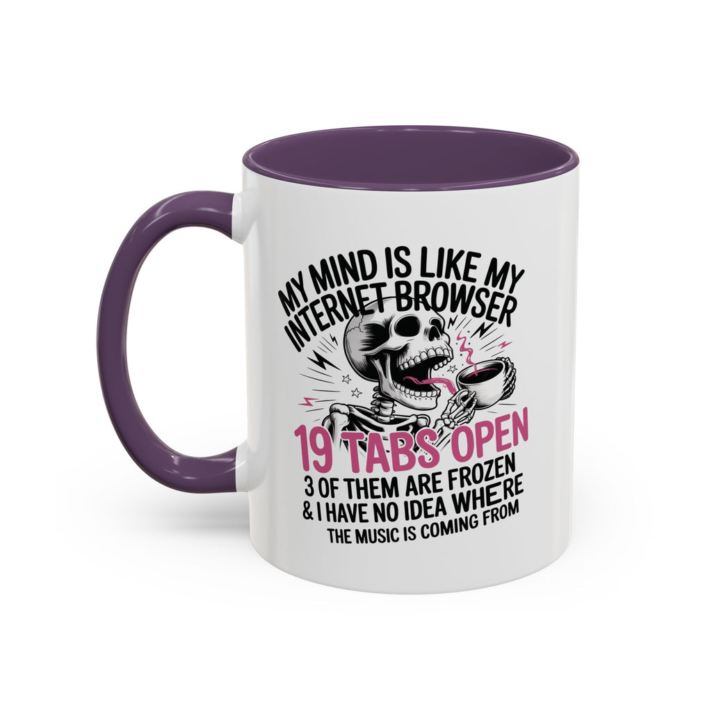 “My Mind Is Like My Internet Browser, mug