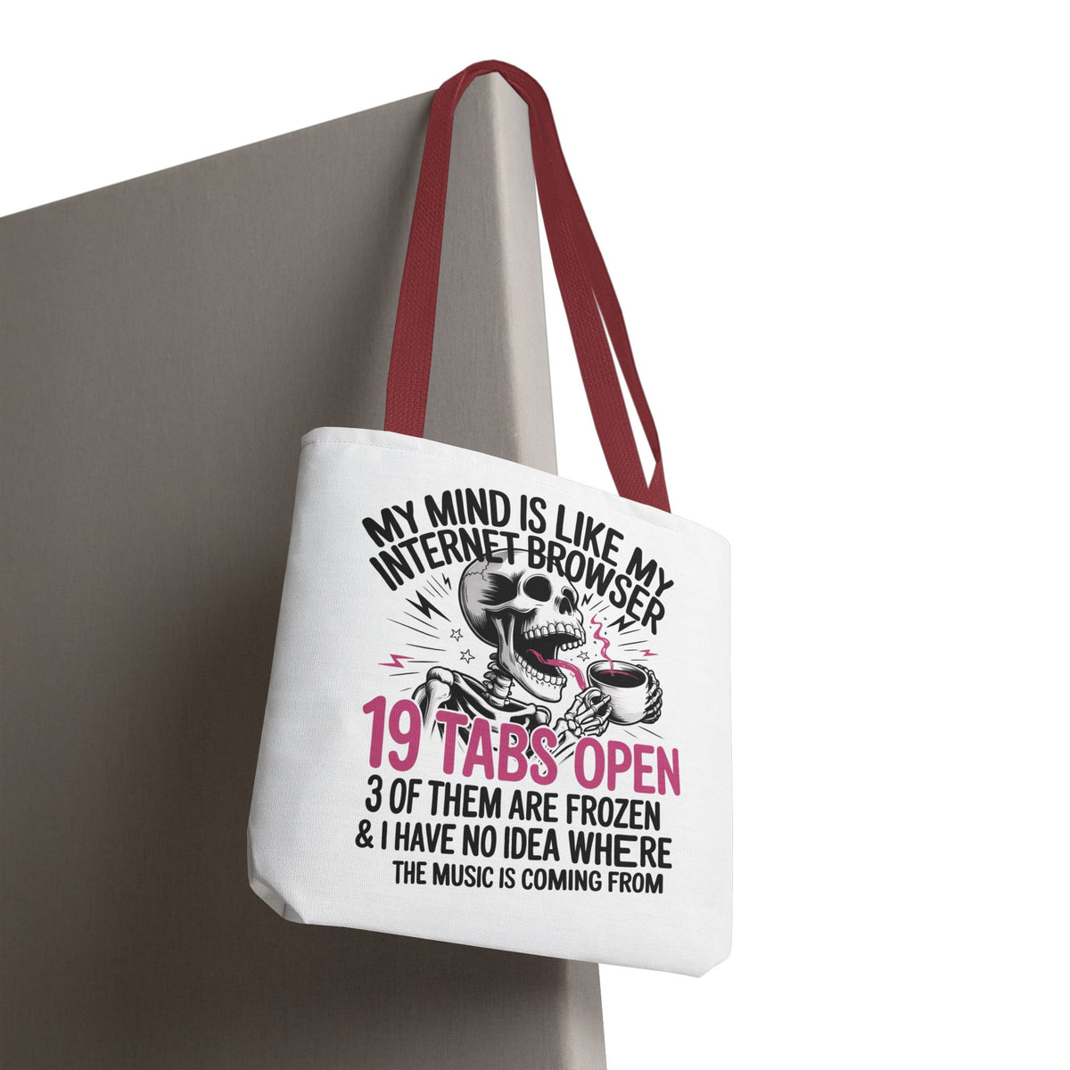 "My Mind Is Like My Internet Browser: 19 Tabs Open" Funny Brain Overload Tote Bag
