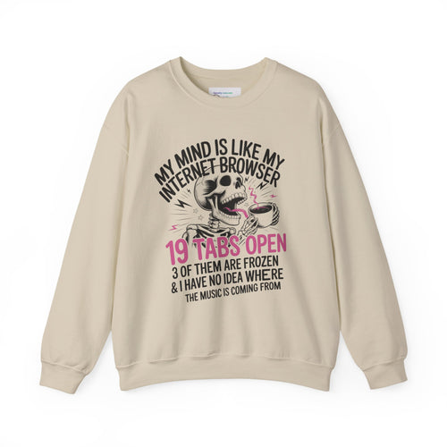"My Mind Is Like My Internet Browser, crewneck sweatshirt