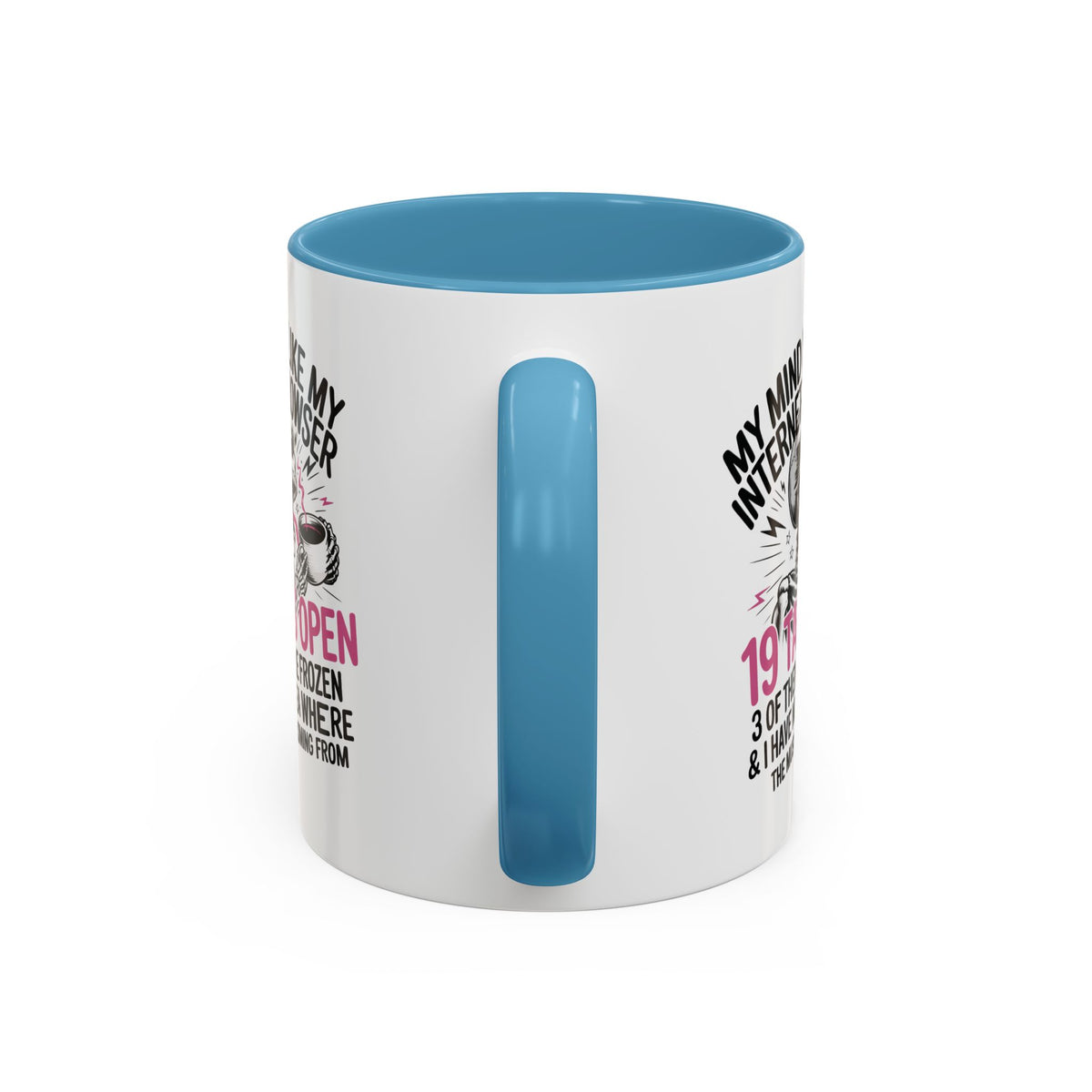 “My Mind Is Like My Internet Browser, mug