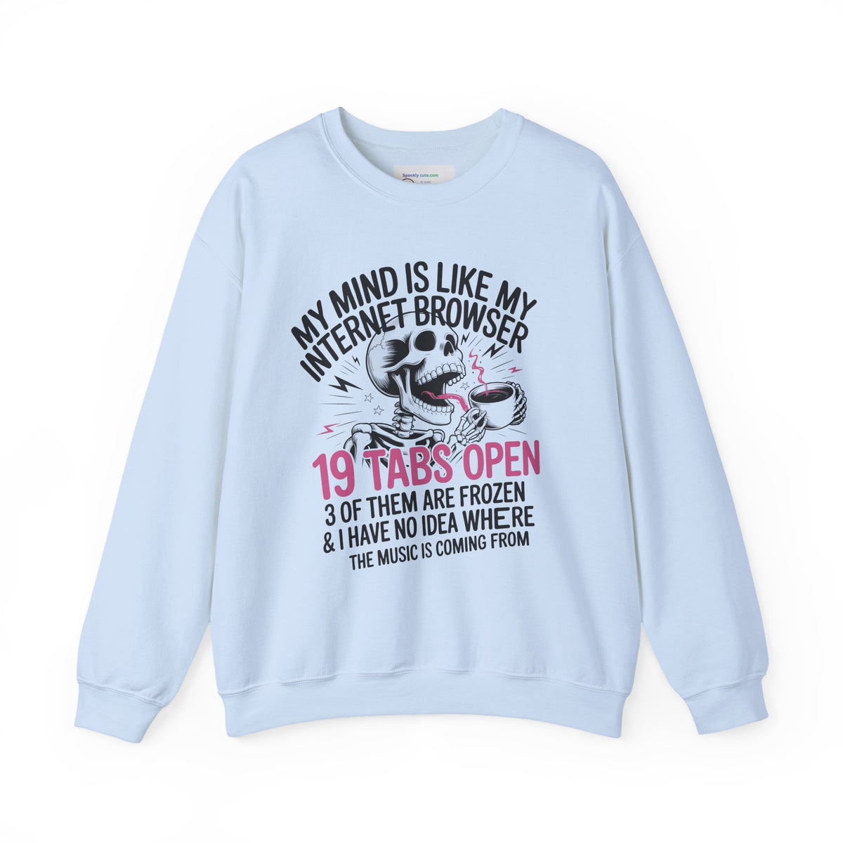 "My Mind Is Like My Internet Browser, crewneck sweatshirt