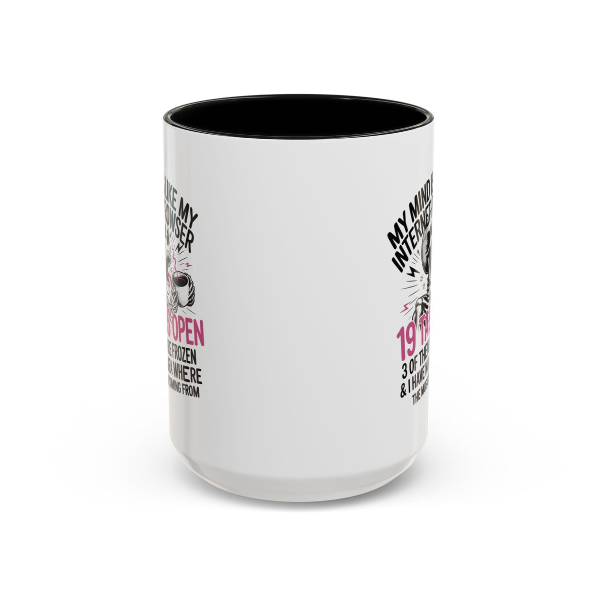 “My Mind Is Like My Internet Browser, mug