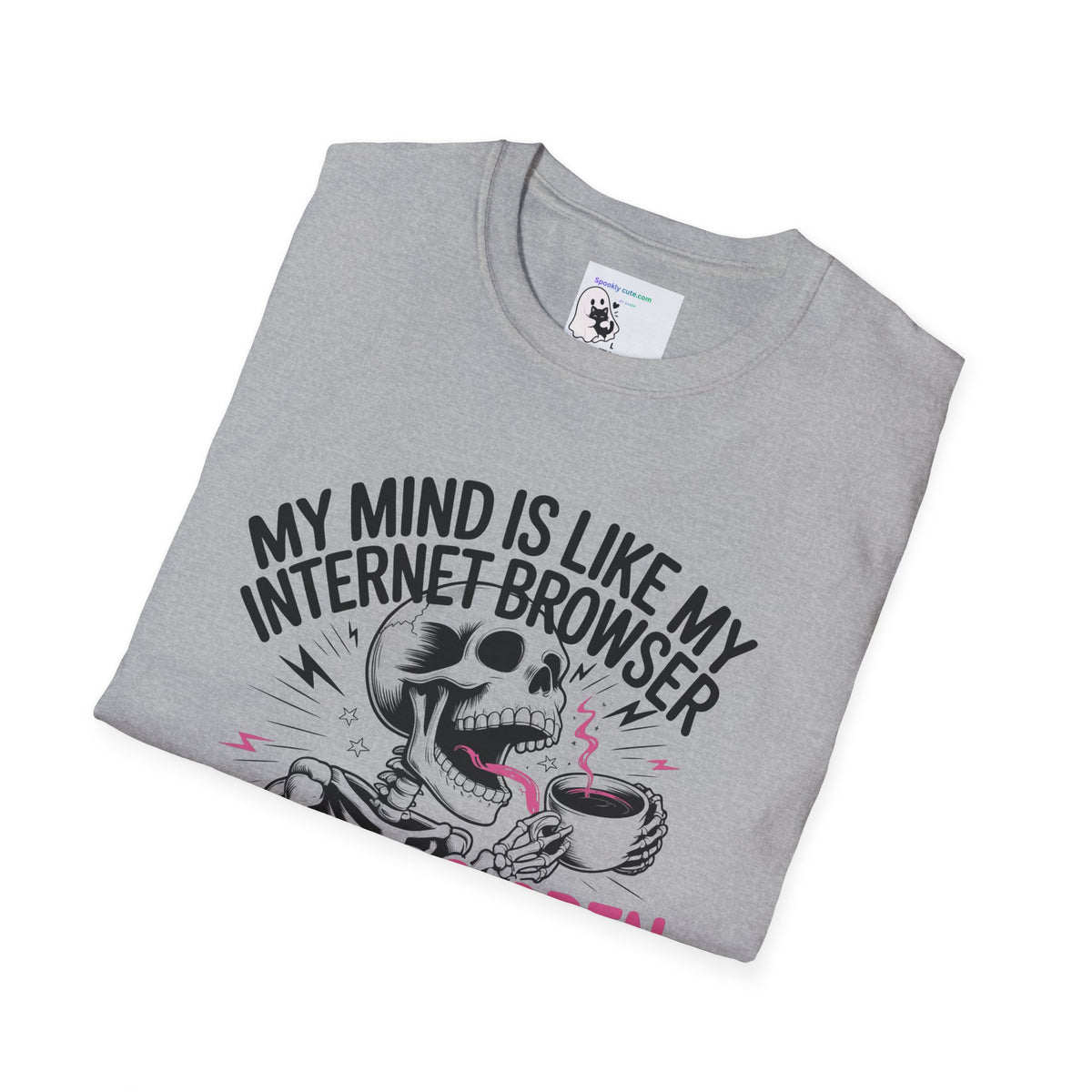 "My Mind Is Like My Internet browser, tee shirt