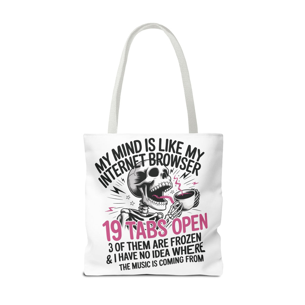 "My Mind Is Like My Internet Browser: 19 Tabs Open" Funny Brain Overload Tote Bag