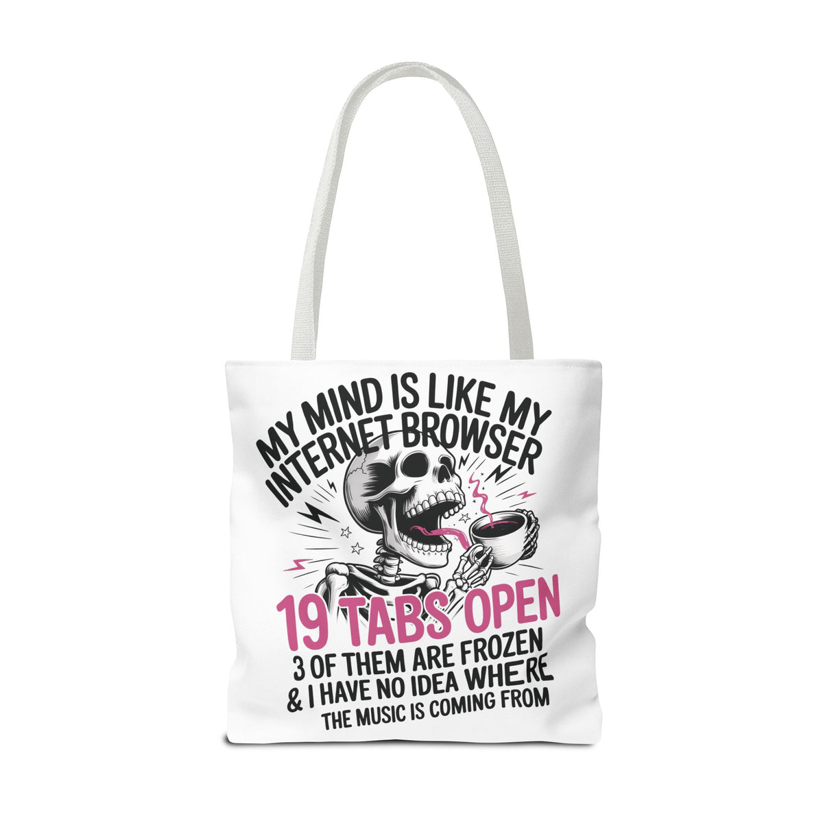 "My Mind Is Like My Internet Browser: 19 Tabs Open" Funny Brain Overload Tote Bag