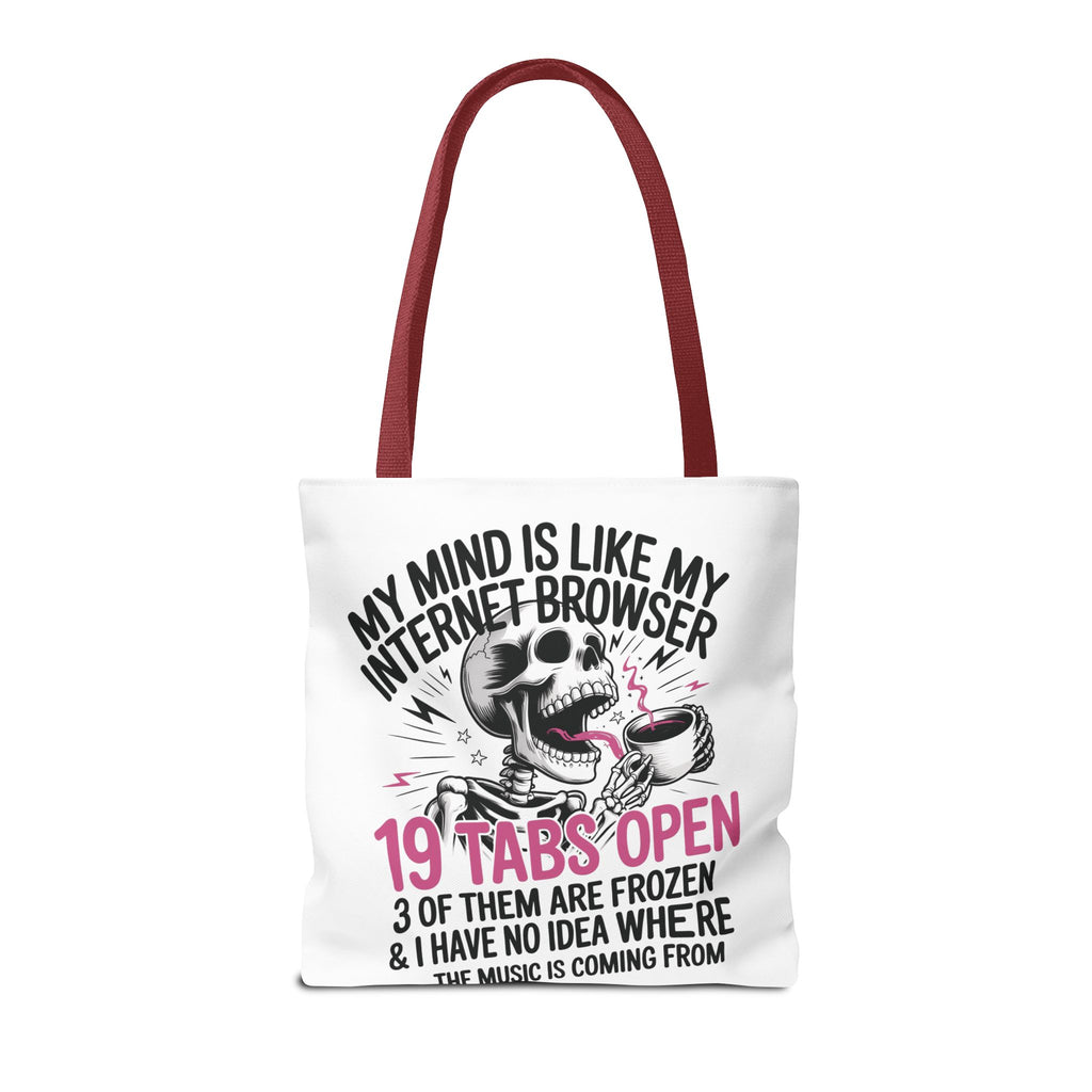 "My Mind Is Like My Internet Browser: 19 Tabs Open" Funny Brain Overload Tote Bag