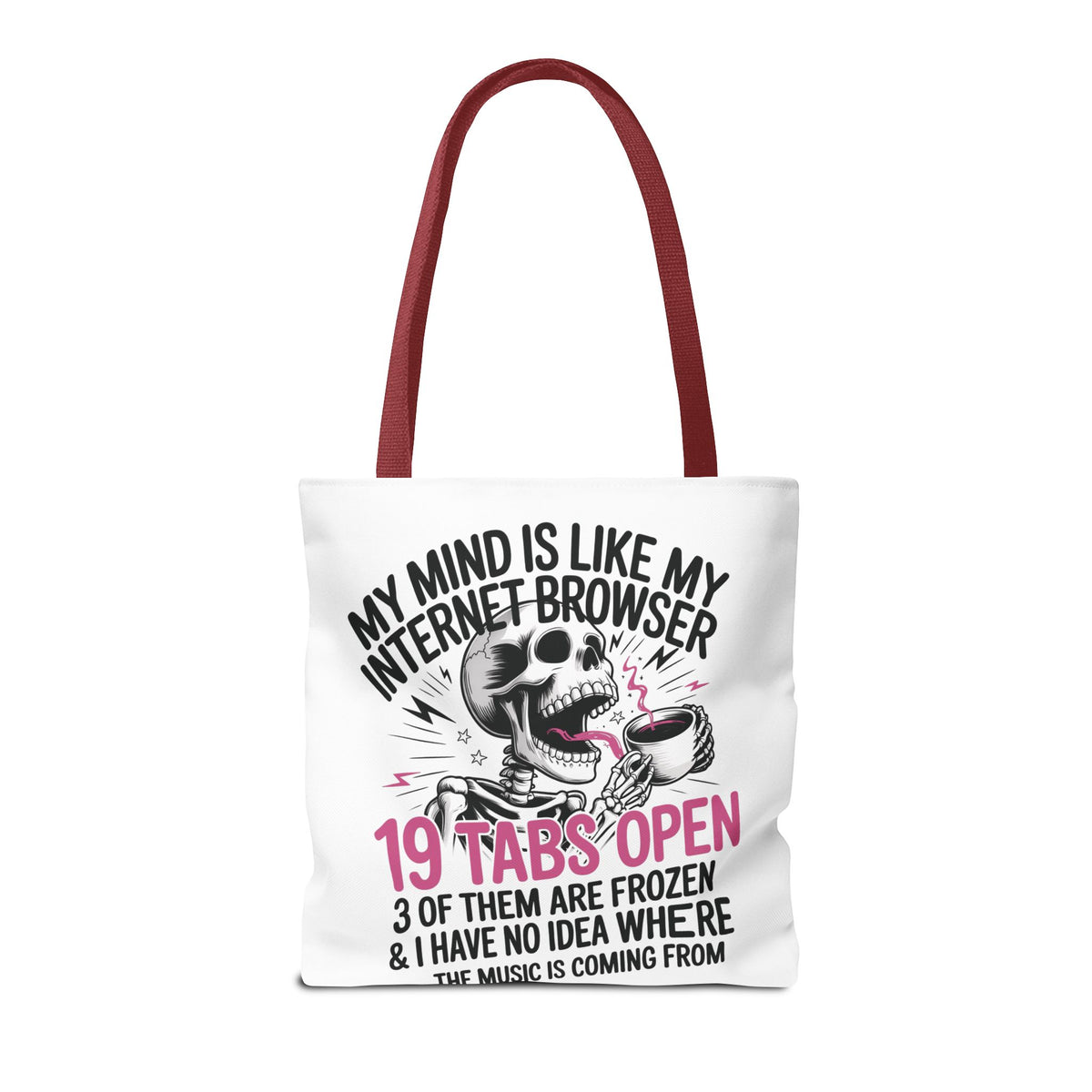 "My Mind Is Like My Internet Browser: 19 Tabs Open" Funny Brain Overload Tote Bag