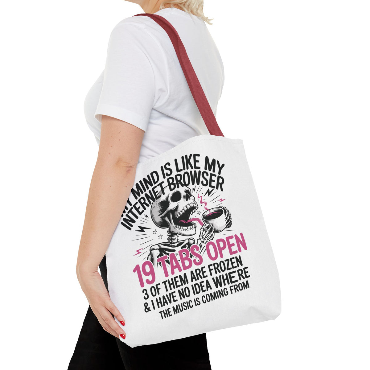 "My Mind Is Like My Internet Browser: 19 Tabs Open" Funny Brain Overload Tote Bag