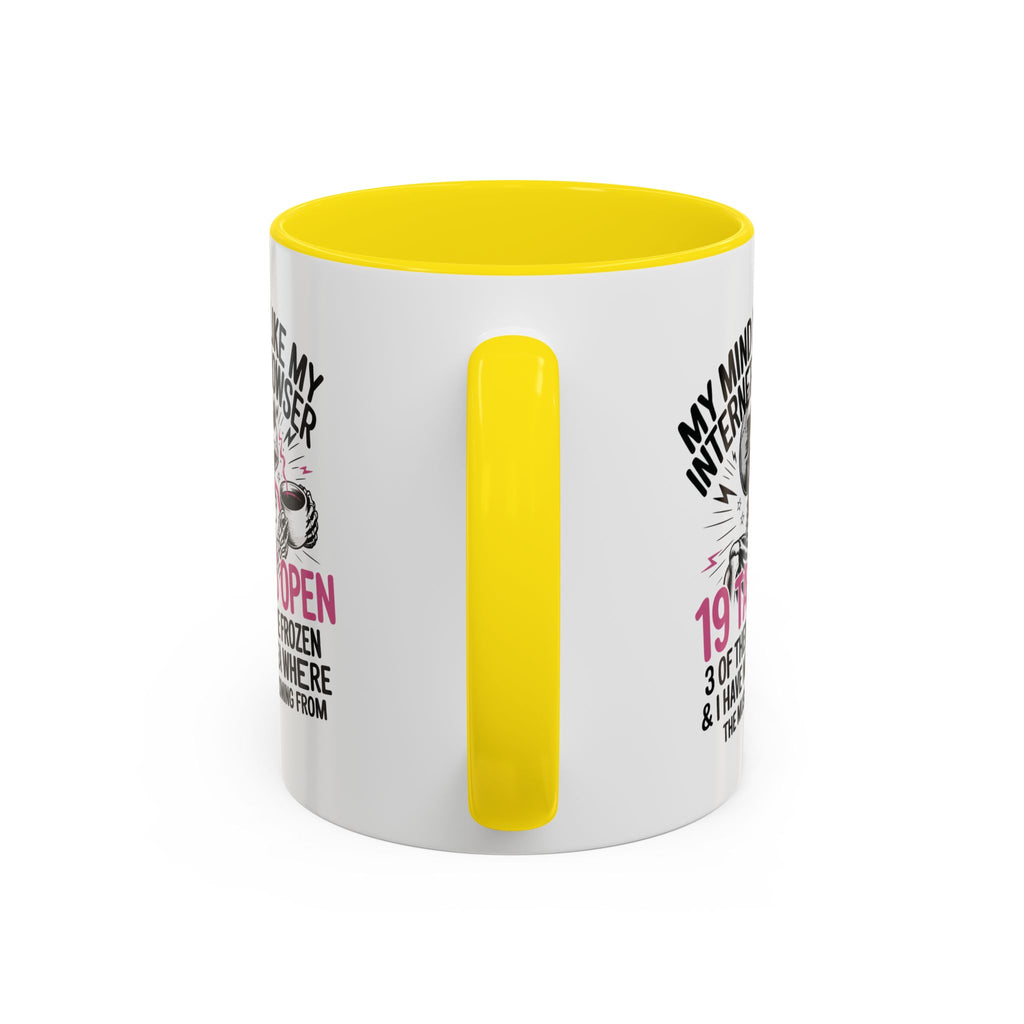 “My Mind Is Like My Internet Browser, mug