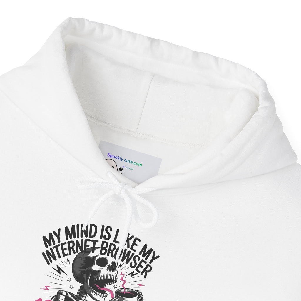 My Mind Is Like My Internet Browser, hoodie