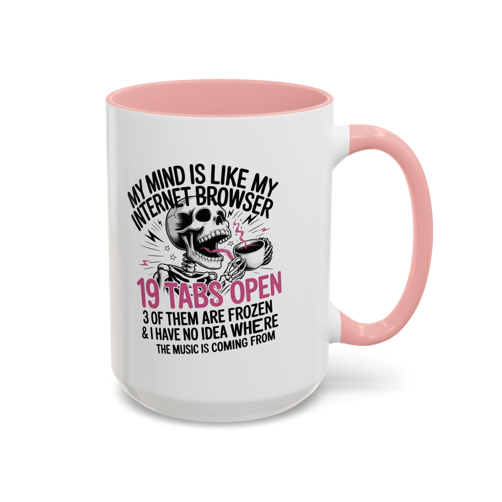 “My Mind Is Like My Internet Browser, mug