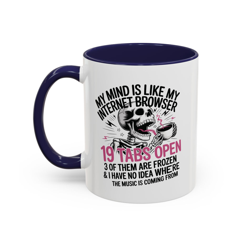 “My Mind Is Like My Internet Browser, mug