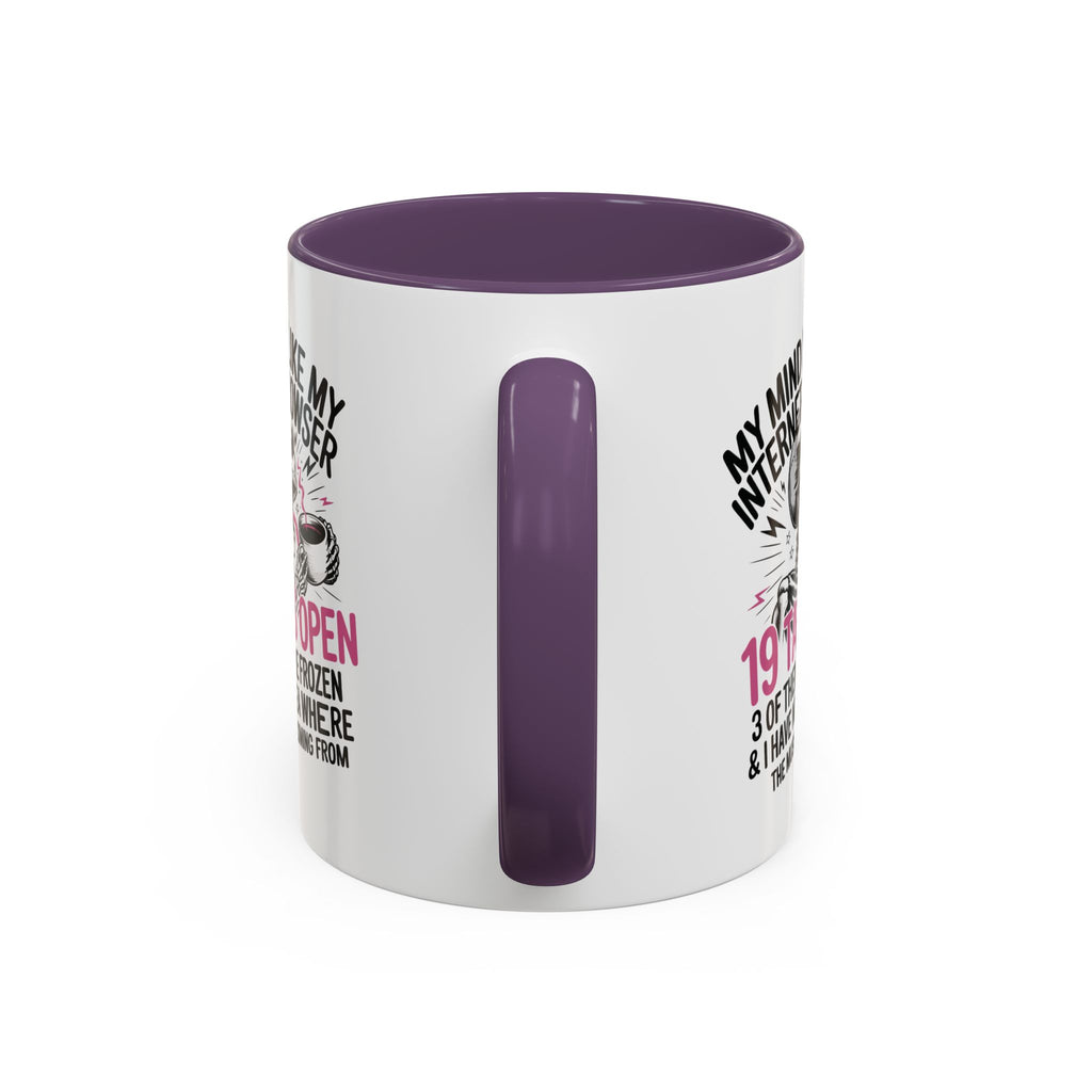 “My Mind Is Like My Internet Browser, mug