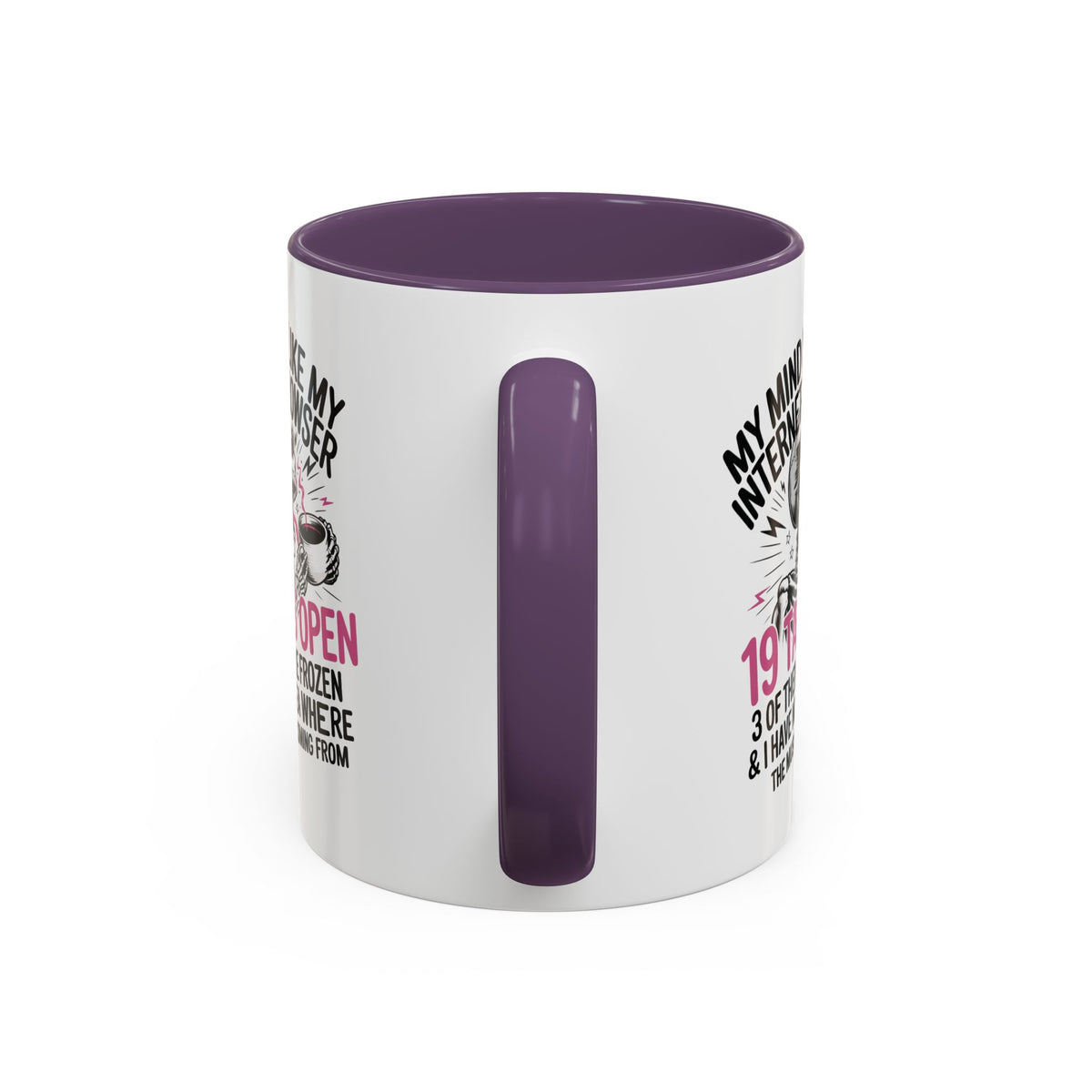 “My Mind Is Like My Internet Browser, mug