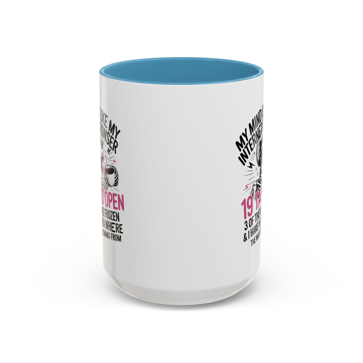 “My Mind Is Like My Internet Browser, mug