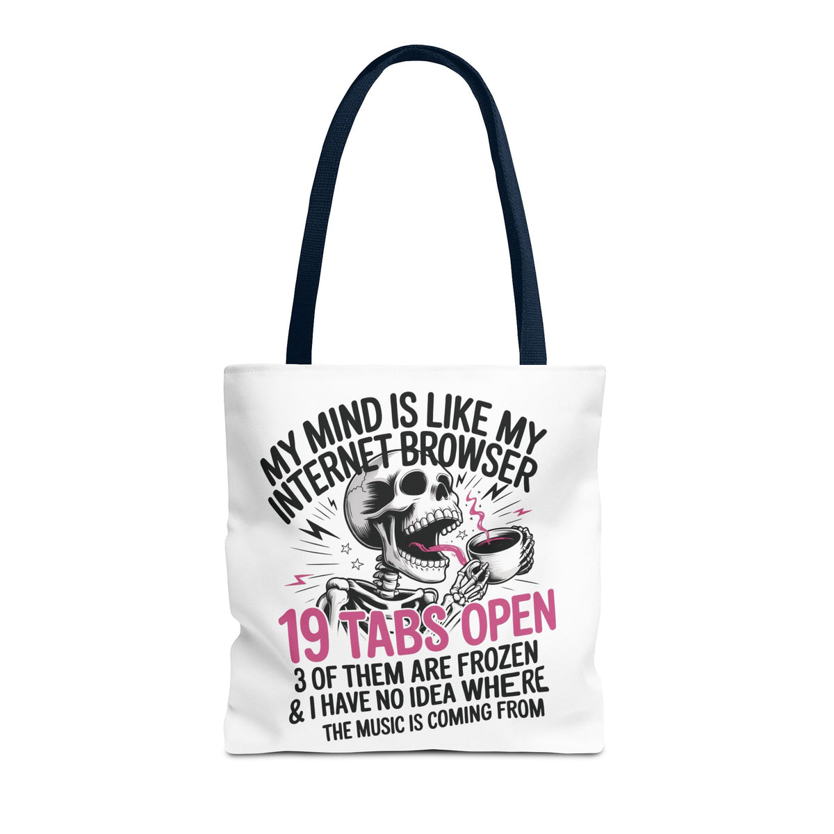 "My Mind Is Like My Internet Browser: 19 Tabs Open" Funny Brain Overload Tote Bag