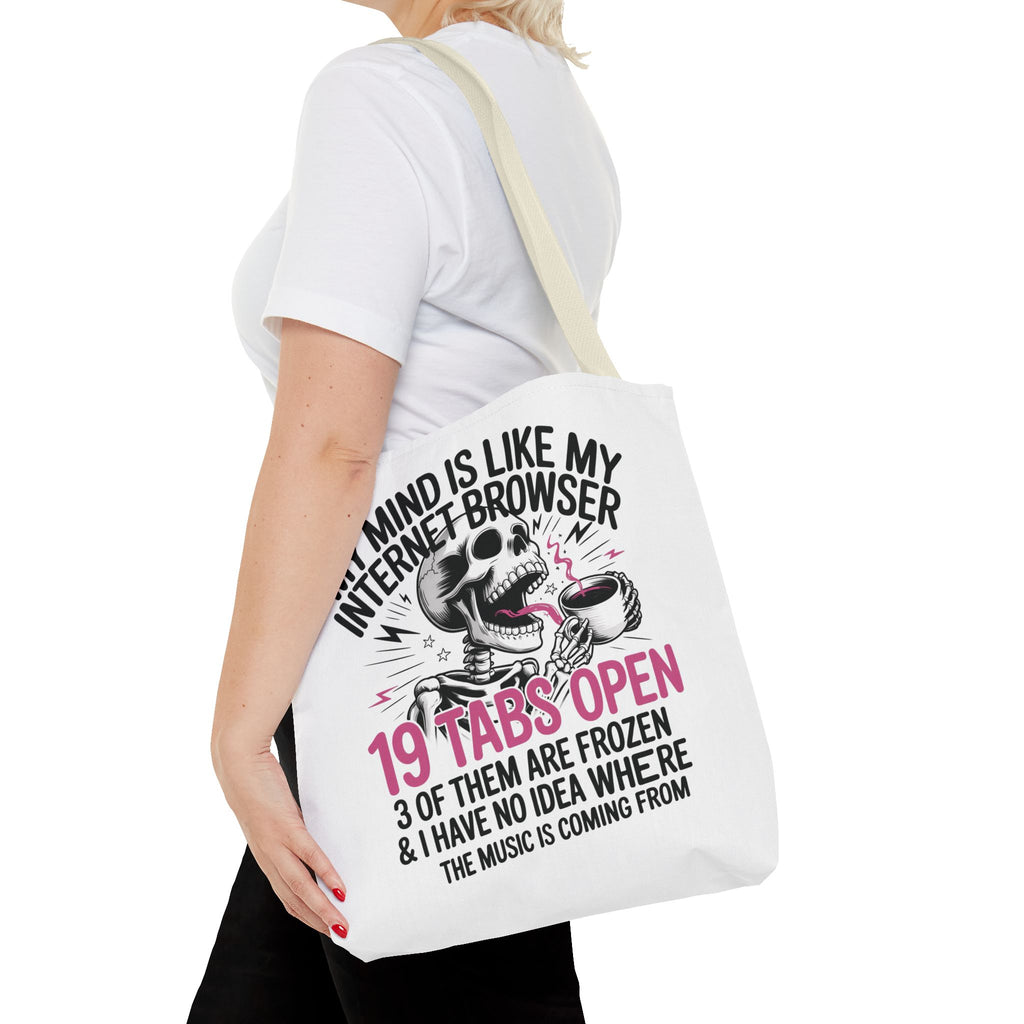 "My Mind Is Like My Internet Browser: 19 Tabs Open" Funny Brain Overload Tote Bag
