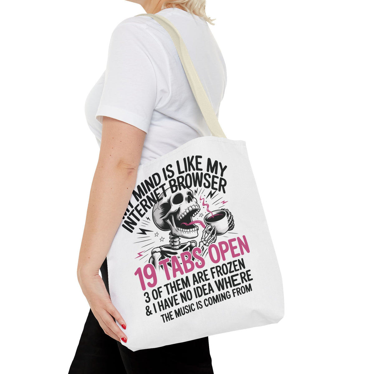 "My Mind Is Like My Internet Browser: 19 Tabs Open" Funny Brain Overload Tote Bag